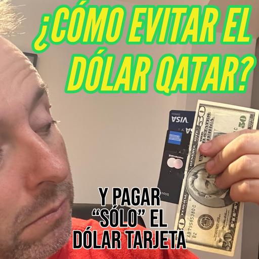 Surfear el dólar Qatar ¿Qué nos cuesta cada forma de pago en el exterior?