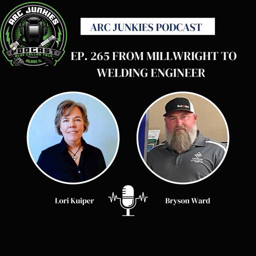 265. From Millwright to Welding Engineer w/ Lori Kuiper and Bryson Ward