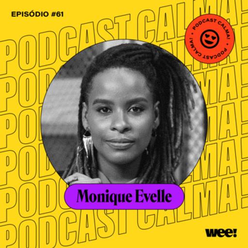 #61: Monique Evelle • se a coisa tá preta, a coisa tá boa: um olhar sobre empreender e viver na negritude