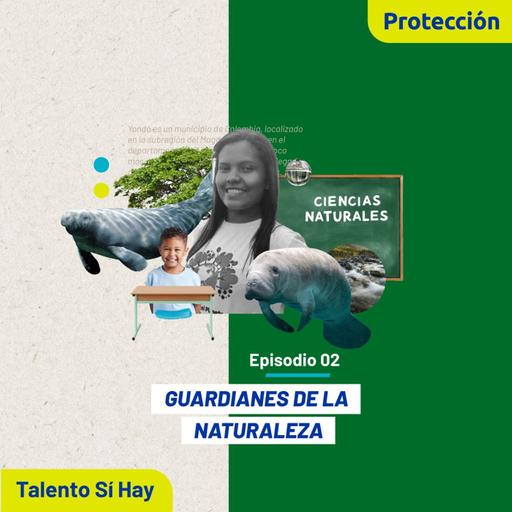 EP. 88: Guardianes de la naturaleza