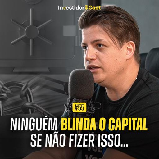 Proteja o seu patrimônio com estes investimentos. | InvestidorCast Ep 55