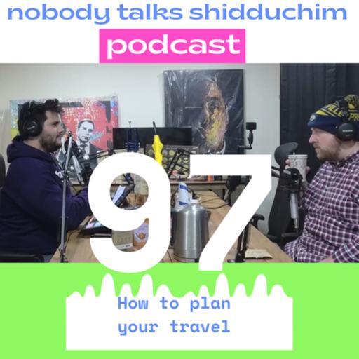97: How To Plan Your Travel (ft. Shlomo From Nashville)