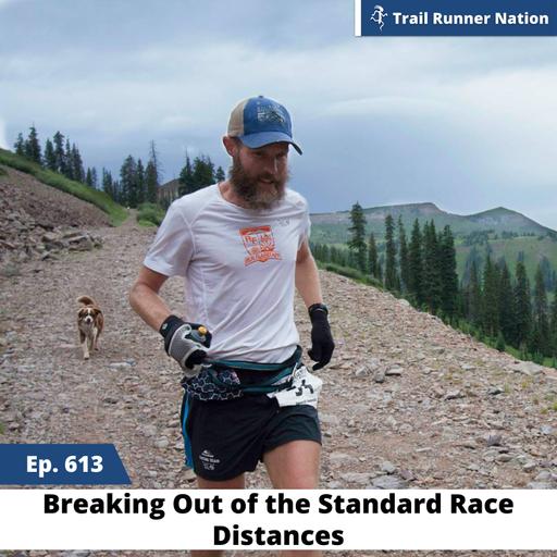 EP 613: Breaking Out of the Standard Race Distances