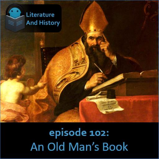 Episode 102: An Old Man's Book (Augustine's City of God, Part 2 of 2)