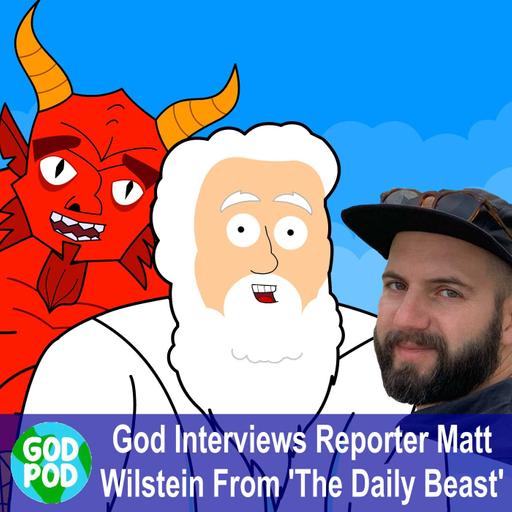 God and Satan Interview Reporter Matt Wilstein From 'The Daily Beast'