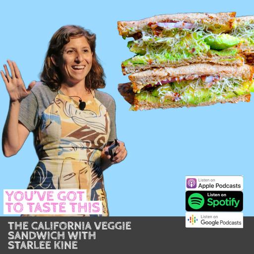 The California Veggie Sandwich with Starlee Kine