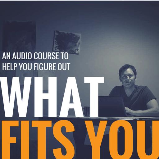 Start Here: What Fits You? - Musings about this audio course