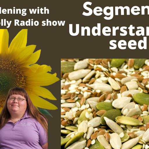 Episode 982: Segment 1 of S7E1 understaning Seed starting, - The Gardening with Joey & Holly Radio show