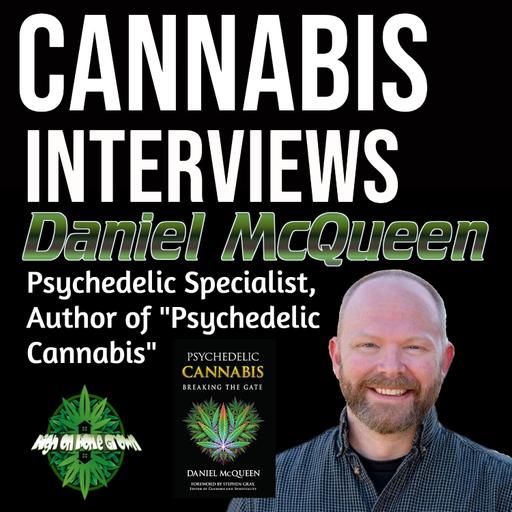 Daniel McQueen, Psychedelics Specialist and Author of ”Psychedelic Cannabis”