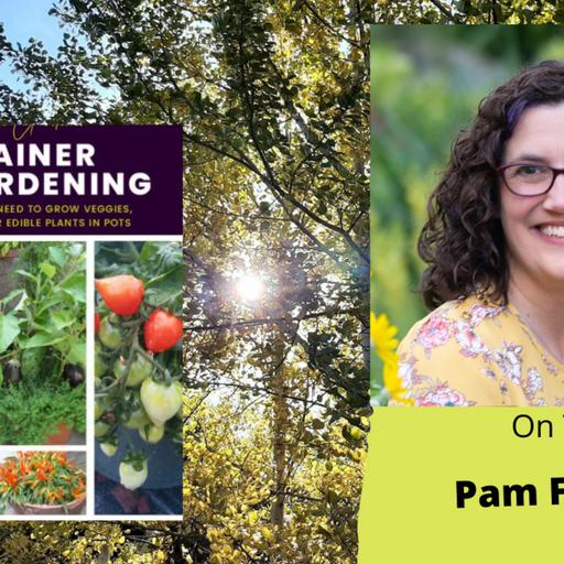 Episode 984: Segment 3 of S7E1, Guest Pam Farley - The Gardening with Joey & Holly Radio show