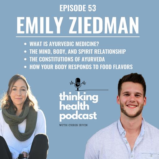 Episode #53: Emily Ziedman: Ayurvedic Medicine, The Constitutions of Ayurveda, and How Flavor Affects Your Mind, Body, and Spirit