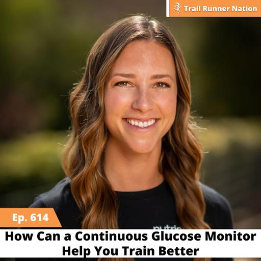 EP 614: How Can a Continuous Glucose Monitor Help You Train Better