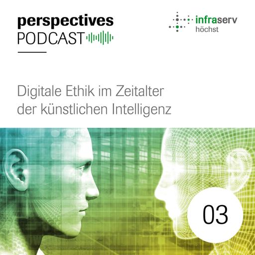 perspectives Podcast #03: Digitale Ethik im Zeitalter der künstlichen Intelligenz