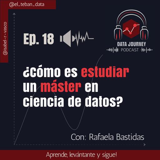 Ep.18: ¿Cómo es estudiar un máster en Ciencia de Datos?
