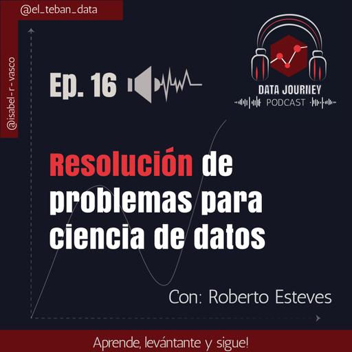 Ep.16: Resolviendo problemas con Ciencia de Datos
