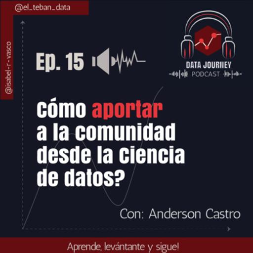 Ep.15: ¿Cómo aportara a la comunidad desde la Ciencia de Datos?