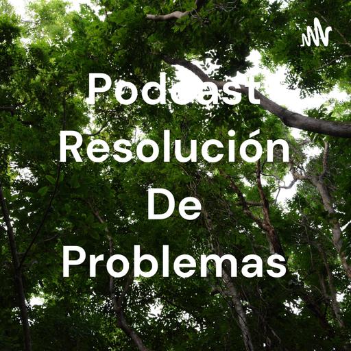 Podcast de Resolución de Problemas