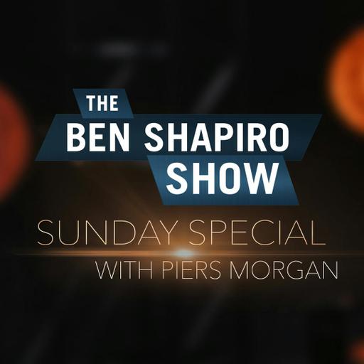 Piers Morgan | The Ben Shapiro Show Sunday Special Ep. 136