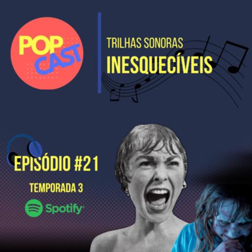 POPCAST 021 - TRILHAS SONORAS INESQUECÍVEIS