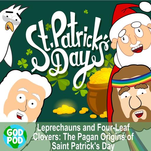 Leprechauns and Four-Leaf Clovers: The Pagan Origins of Saint Patrick's Day