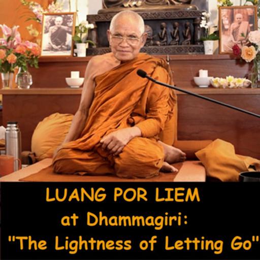 LUANG POR LIEM: The Lightness of Letting Go | Trsl: Alex Oliver Thaniyo | Dhamma Talk at Dhammagiri