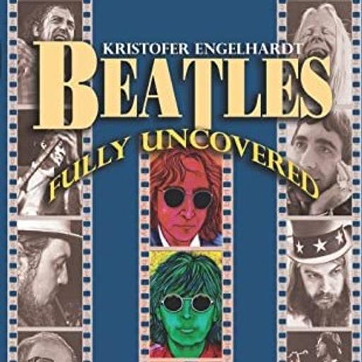 Episode 101: Beatles Fully Uncovered with Kristofer Englehardt