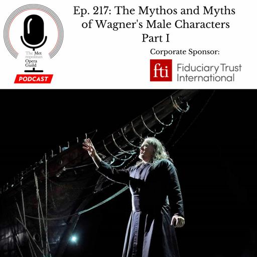 Ep. 217: The Mythos and Myths of Wagner's Male Characters Part I