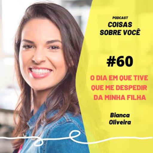 #60 - O dia em que tive que me despedir da minha filha