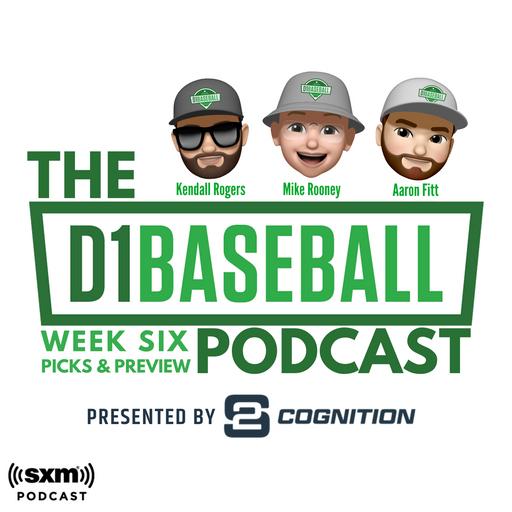 Week Six Preview, Picks – The D1Baseball Podcast