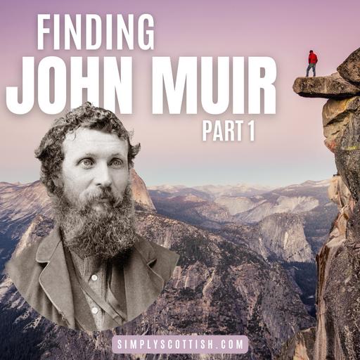 Episode 88: Finding John Muir, pt. 1