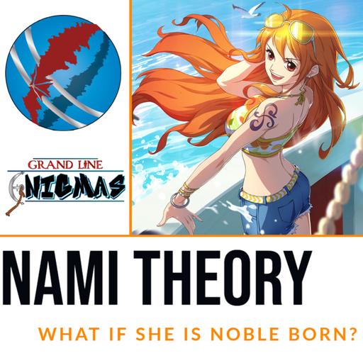 Nami Theory: What If She IS Noble-Born? | Grand Line ENIGMAS