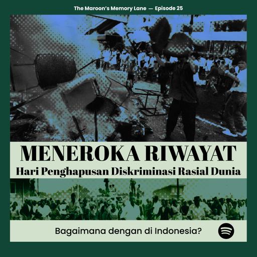 Episode 25: Meneroka Riwayat Hari Penghapusan Diskriminasi Rasial Dunia: Bagaimana dengan di Indonesia?