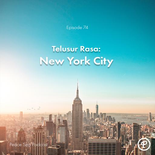Eps. 74 - Telusur Rasa: New York City