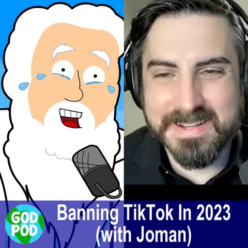 Banning TikTok In 2023 (with Joman)
