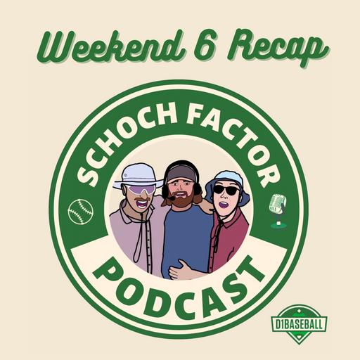 Weekend 6 Recap – The Schoch Factor