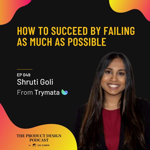 Shruti Goli - How to Succeed by Failing as Much as Possible