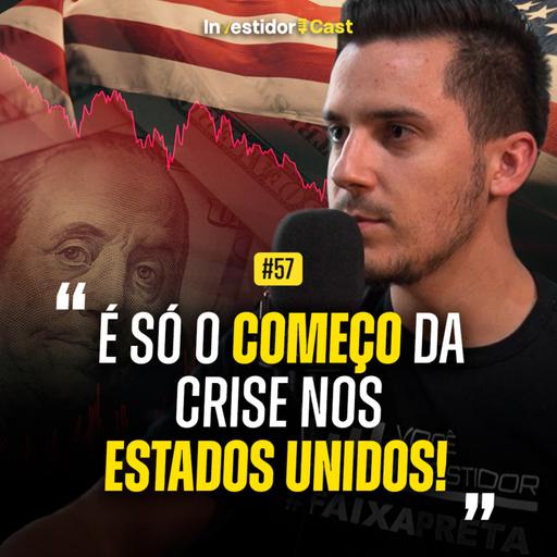 O que está acontecendo com a economia dos Estados Unidos? | InvestidorCast Ep 57