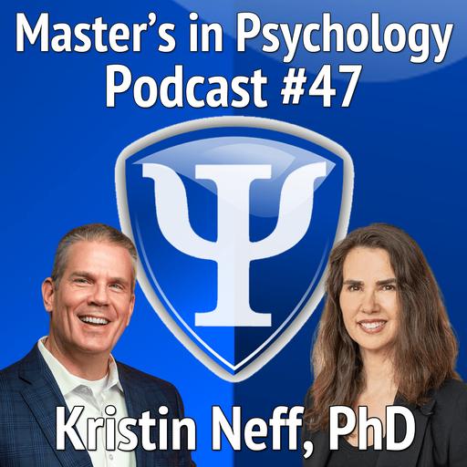 47: Kristin Neff, PhD – Self-Compassion Pioneer and Co-Founder of the Center for Mindful Self-Compassion Shares her Journey and How to Turn Your Passion Into a Career