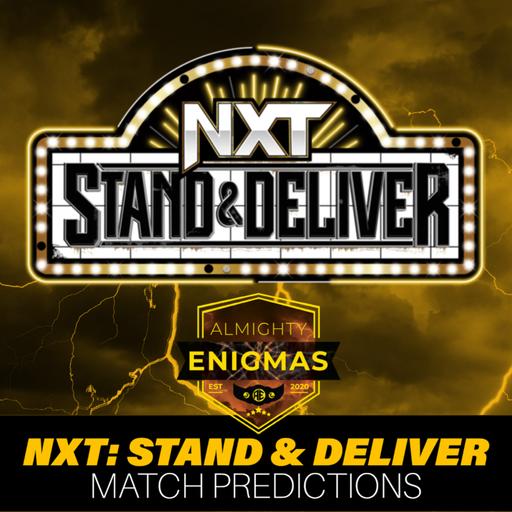 NXT: STAND & DELIVER Predictions | ALMIGHTY ENIGMAS