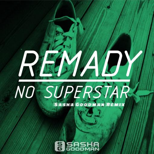 Remady - No Superstar (Sasha Goodman Remix) Radio Edit