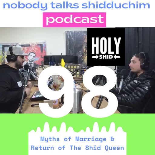 98: Myths of Marriage After Singlehood (ft. Ahuva Shandelman LCSW aka Holy Shid) & Return of The Shid Queen & Avery