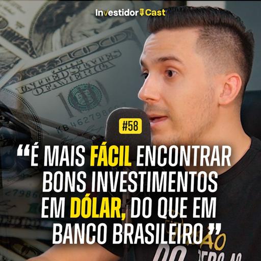 Dólar, o Melhor Investimento! | InvestidorCast Ep 58