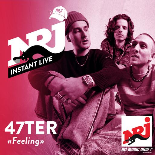 47TER «Feeling» - NRJ Instant Live