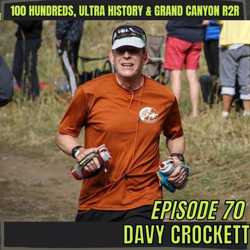 Episode 70: Davy Crockett - 100 Hundreds, Ultrarunning History & The Grand Canyon Rim to Rim