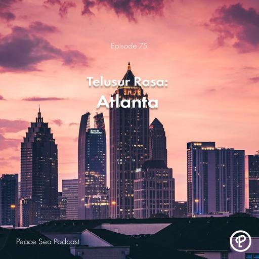 Eps. 75 - Telusur Rasa: Atlanta