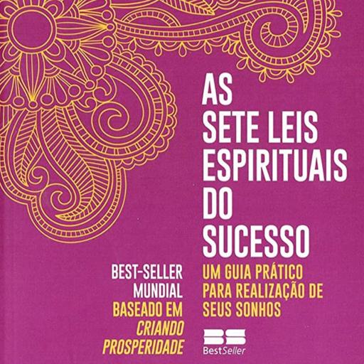 As 7 Leis Espirituais do Sucesso - EP1 A Lei da Potencialidade Pura e a Lei da Doação