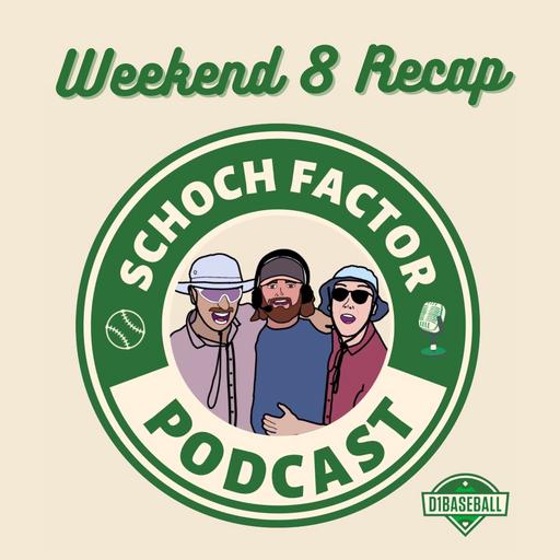 Weekend 8 Recap – The Schoch Factor