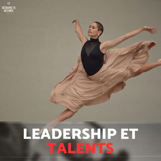 Le leadership commence par sa capacité à gérer son DON et ses TALENTS #S04E12