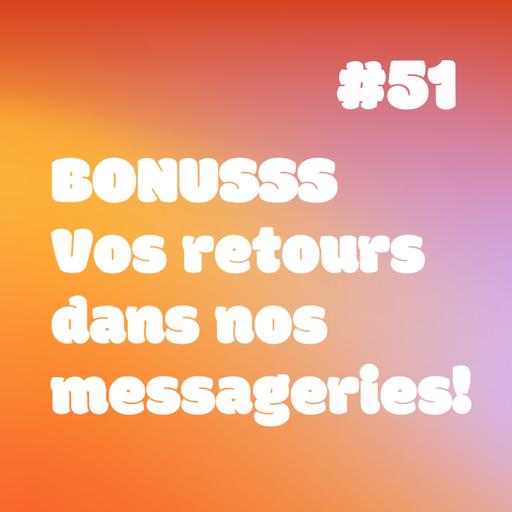 YESSS - BONUSSS - Vos retours dans nos messageries!