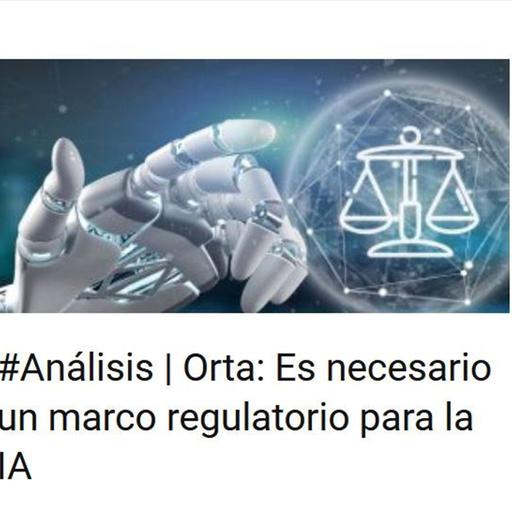 La Inteligencia Artificial y su regulación Raymond Orta en Tecnofinanzas